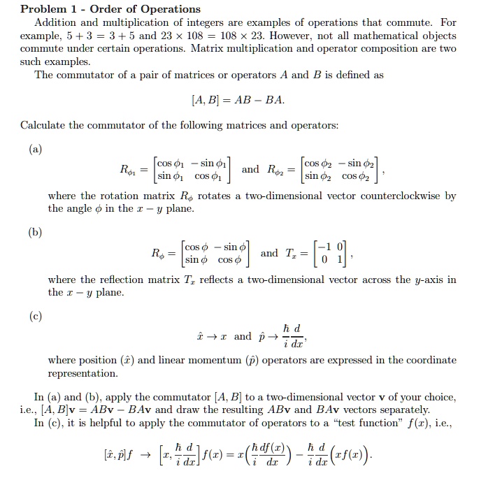 Solved Problem 1 Order Of Operations Addition And Multiplication Of Integers Are Examples Of Operations That Commute For Example 5 3 3 5 And 23 X 108 108 X 23 However