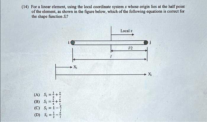 SOLVED: For a linear element, using the local coordinate system whose ...