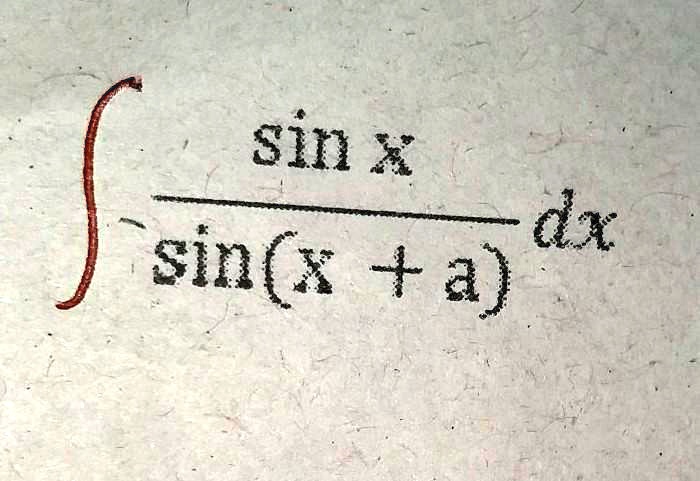 ∫(sinx)/(sin(x + a)) dx