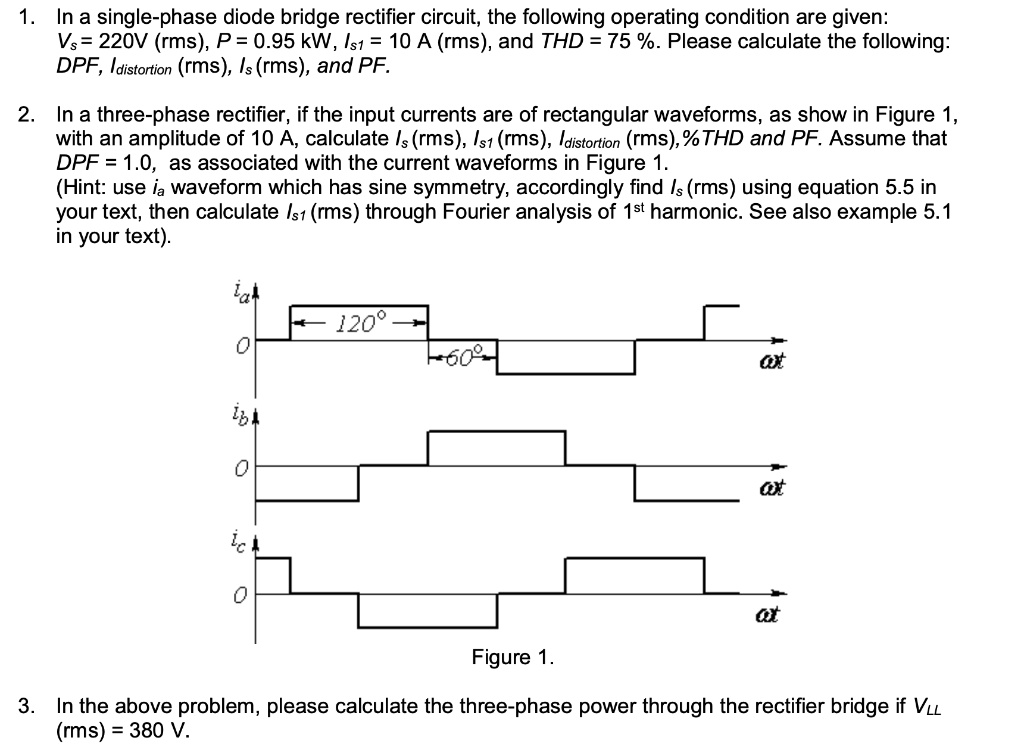 In a singlephase diode bridge rectifier circuit, the following