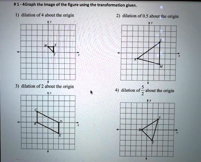 Transformation Dilation Patterns #1-4Graph the image of the figure using the transformation given. 1 ...