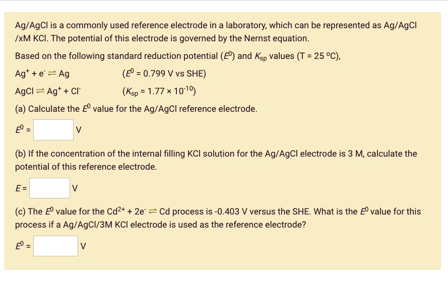 SOLVED: Ag/AgCl is a commonly used reference electrode in a laboratory ...