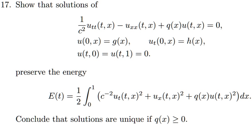 Solved 17 Show That Solutions Of C2 Utt T 1 Ucr T Q C Ult X 0 U 0 2 G X Ut 0 X H X U T 0 U T 1 0 Preserve The Energy E T