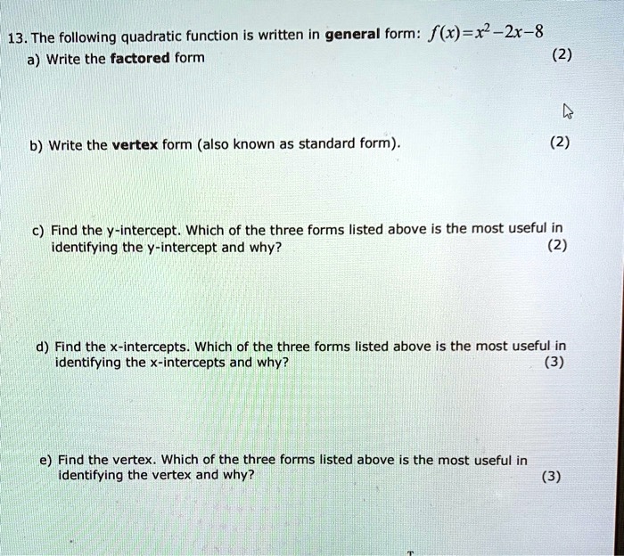 Solved 13 The Following Quadratic Function Is Written In General Form F R X 2x 8 A Write The Factored Form 2 B Write The Vertex Form Also Known As Standard Form 2 Find The Y Intercept