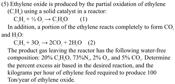 SOLVED 5 Ethylene oxide is produced by the partial oxidation of