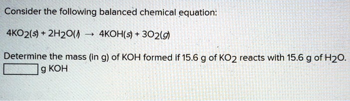 Solved Consider The Following Balanced Chemical Equation 4ko2 S Solved Consider The Following Balanced Chemical Equation 4ko2 S