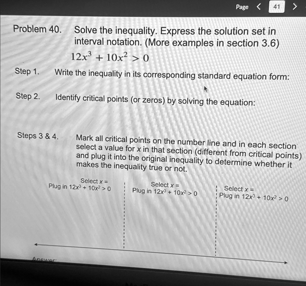 problem 40 solve the inequality express the solution set in interval notation more examples in section 36 12x3 10x2 0 step 1 write the inequality in its corresponding standard equation form  51575
