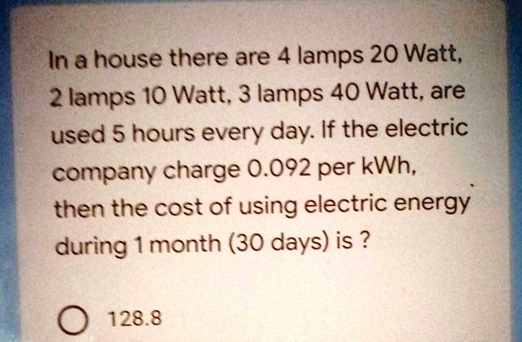 SOLVED In a house there are 4 lamps 20 Watt, 2 lamps 10 Watt, 3 lamps