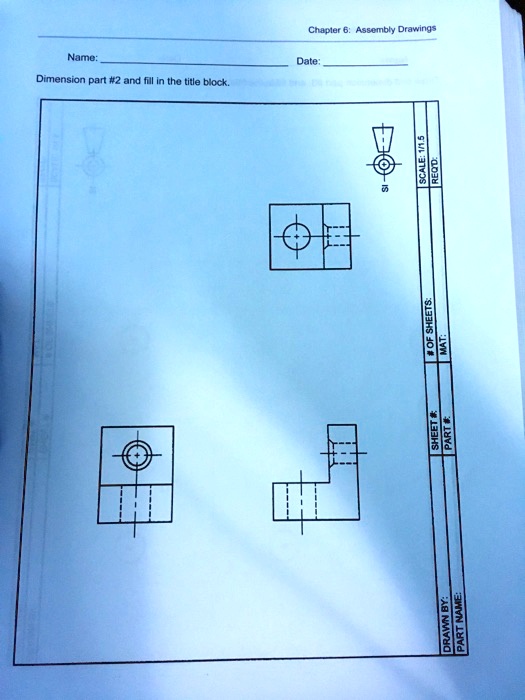 SOLVED: Chapter 6: Assembly Drawings Name: Date: Dimension part #2 and ...