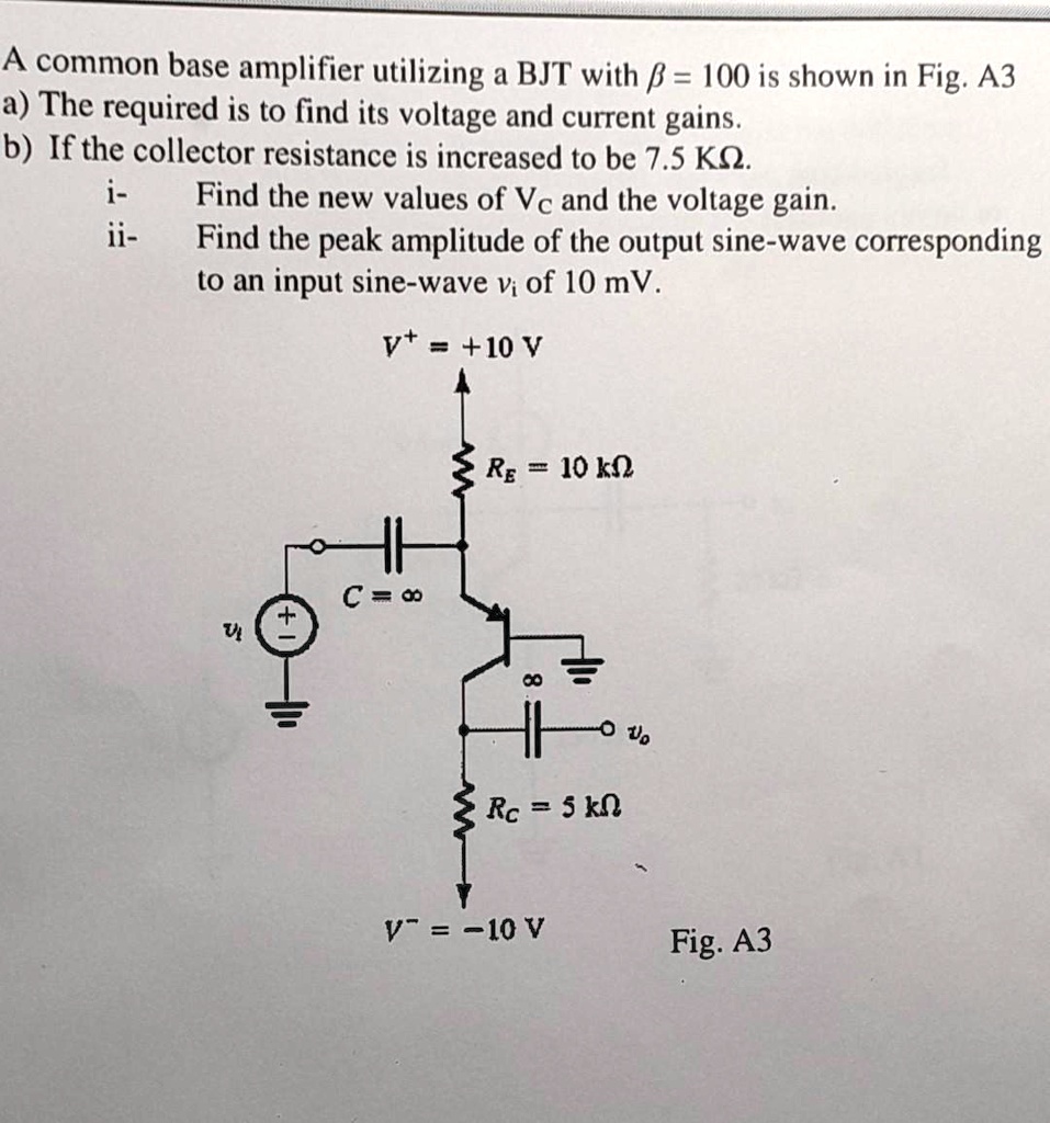 SOLVED A common base amplifier utilizing a BJT with Î² = 100 is shown