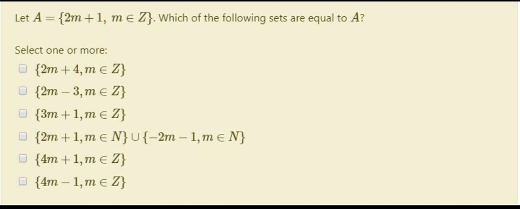 Solved Let A 2m 1 M A Z Which Of The Following Sets Are Equal To A Select One Or More 2m 4 M A 2 2m 3 M A Z 3m