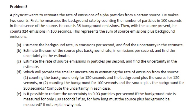 SOLVED: Problem 3 physicist wants to estimate the rate of emissions of ...