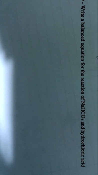 SOLVED: Write a balanced equation for the reaction of NaHCO3 and ...