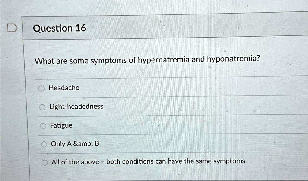 SOLVED Question 16 What are some symptoms of hypernatremia and