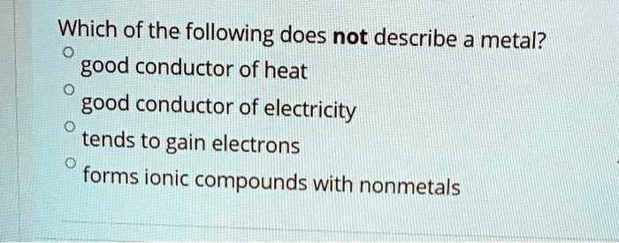 solved-which-of-the-following-does-not-describe-a-metal-good