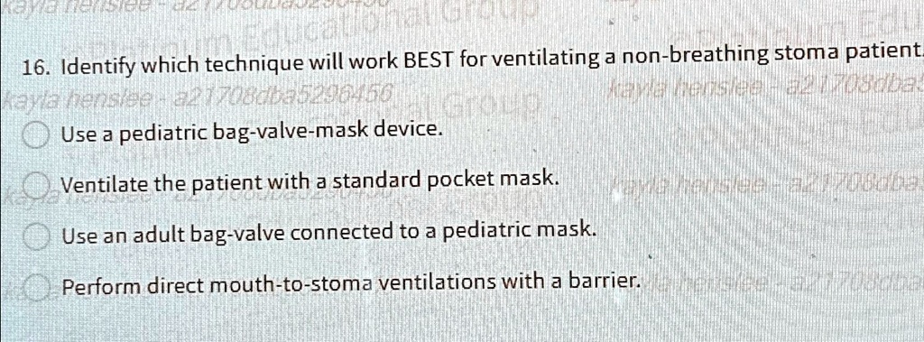 SOLVED: Identify which technique will work BEST for ventilating a non ...