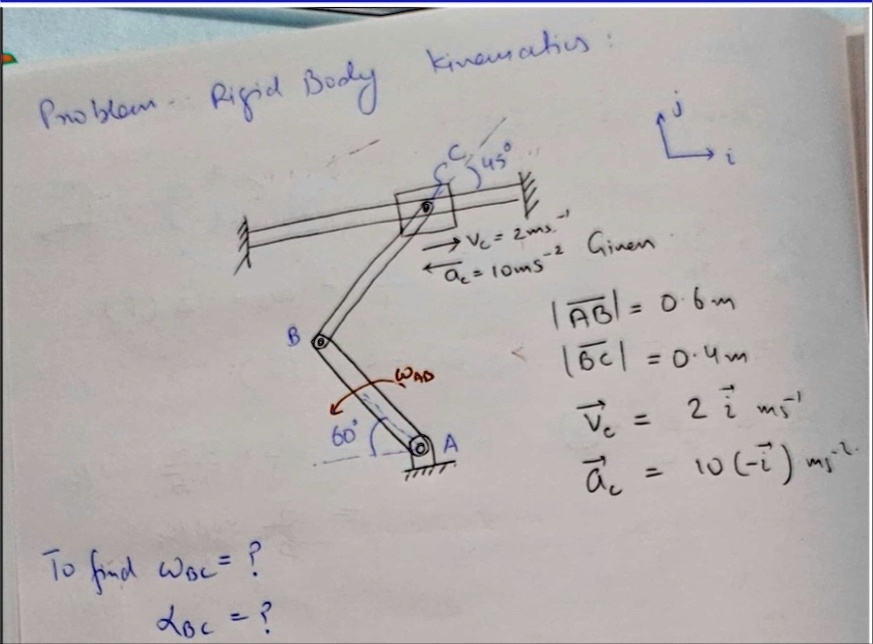 problem rigid body kinematics c 45 j i vecvc 2ms 1 vecac 10ms 2 given vecab 06m vecbc 04m vecvc 2 veci ms 1 vecac 10 veci ms 2 to find omegabc alphabc b omegaad 60 a 14328