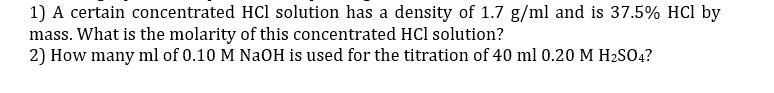 37 Hcl Molar Concentration A certain concentrated HCl solution has a density of 1.7 g/mL and is 37