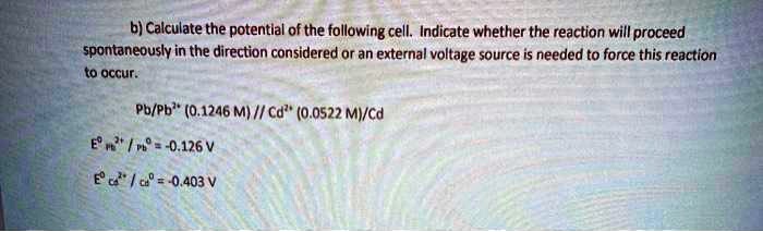 SOLVED: B) Calculate The Potential Of The Following Cell. Indicate ...