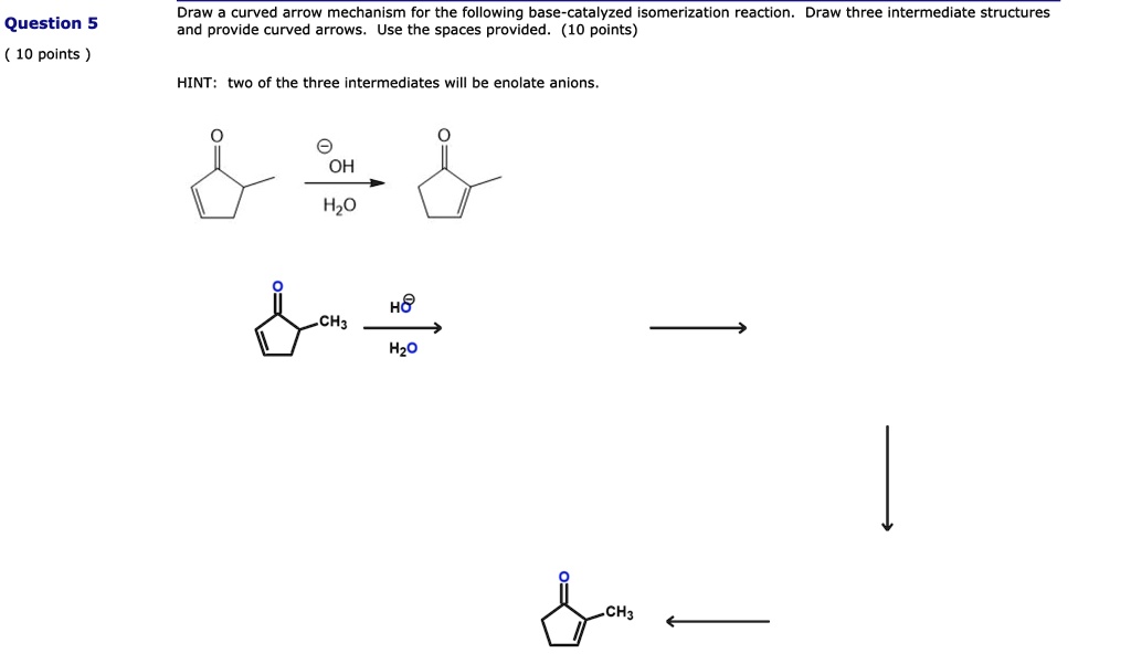 SOLVED: Draw curved arrow mechanism for the following base-catalyzed ...