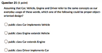 Question 21 (1 point) Assuming that Car, Vehicle, Engine and...