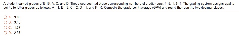 a student earned grades of b ba c and d those courses had these ...