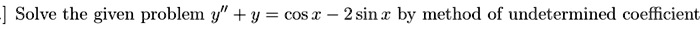 solve the given problem y v cos 2sin by method of undetermined coefficient 04231