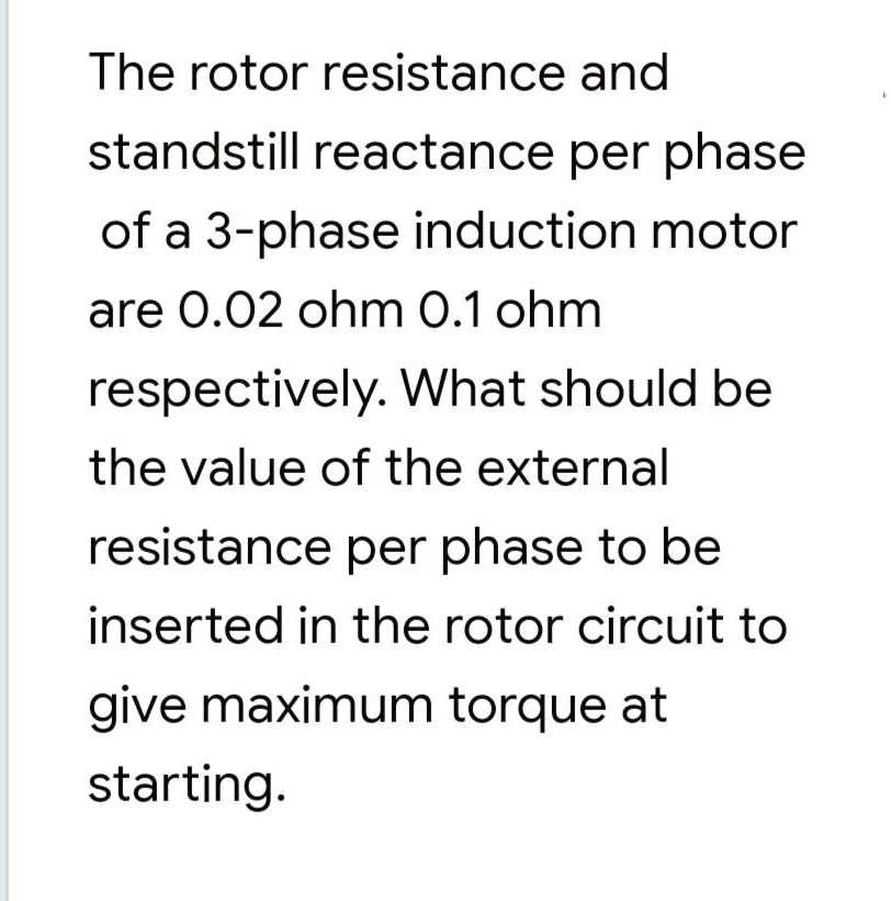 SOLVED The rotor resistance and standstill reactance per phase of a 3