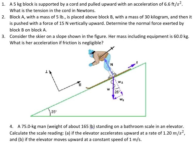 A 5 kg block is supported by a cord and pulled upward with an ...