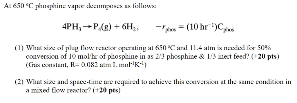 [GET ANSWER] At 650 °C phosphine vapor decomposes as follows: 4PH3 → P4 ...