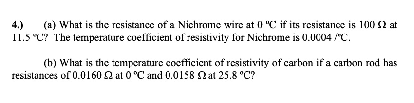 4.) (a) What is the resistance of a Nichrome wire at 0 °C if its ...