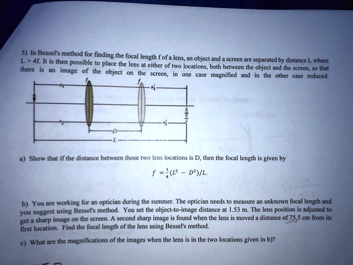 5) In Bessel's method for finding the focal length f of a lens, an ...