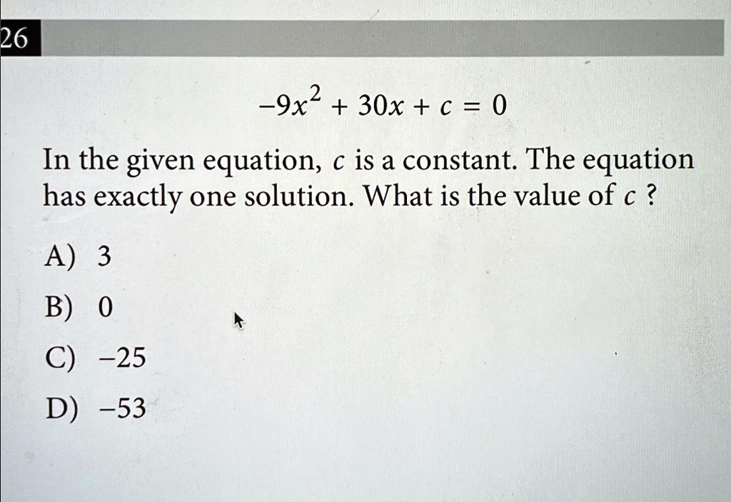 Solved 26 9x230xc0 In The Given Equation C Is A Constant The Equation Has Exactly One 7663