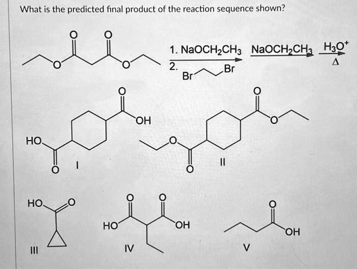 Naoch What is the predicted final product of the reaction sequence shown? 1 ...