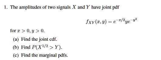 SOLVED: The amplitudes of two signals X and Y have joint pdf fxy(2,y ...