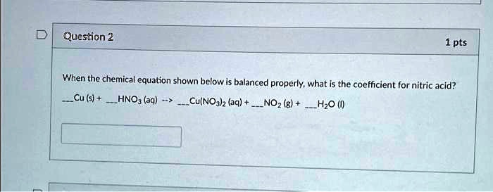 SOLVED: When the chemical equation shown below is balanced properly ...