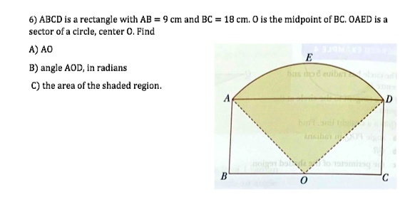 SOLVED: 6) ABCD Is Rectangle With AB = 9 Cm And BC 18 Cm; 0 Is The ...