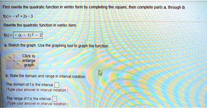 Solved First Rewrite The Quadratic Function In Vertex Form By Completing The Square Then Complete Parts Through B Flx X2 2x 3 Rewrite The Quadratic Function In Vertex Fom Ix Sketch The Graph Use