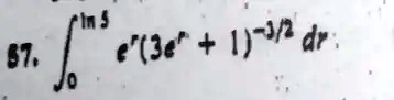 ∫0^ln 5 e^r(3e^r + 1)^-3/2 dr