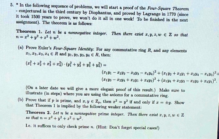 SOLVED: In the following sequence of problems, we will start the proof of  the Four-Square Theorem conjectured in the third century by Diophantus and  proven by Lagrange in 1770 (since it took