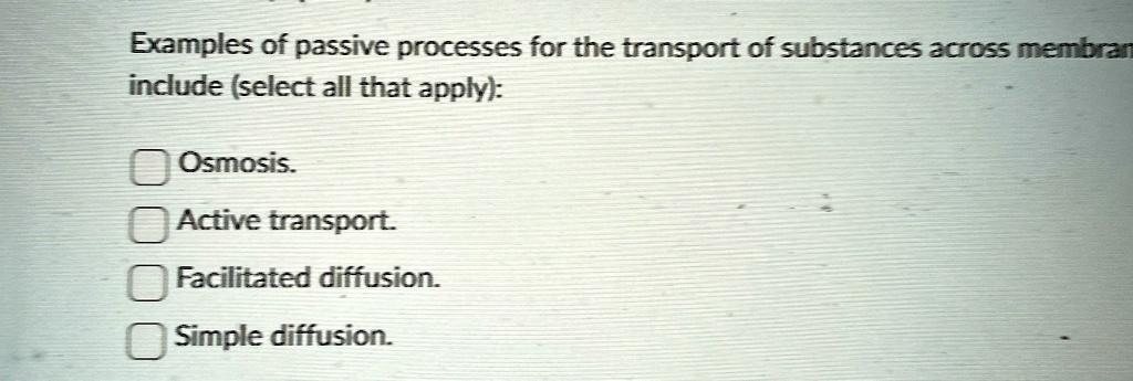 examples of passive processes for the transport of substances across ...