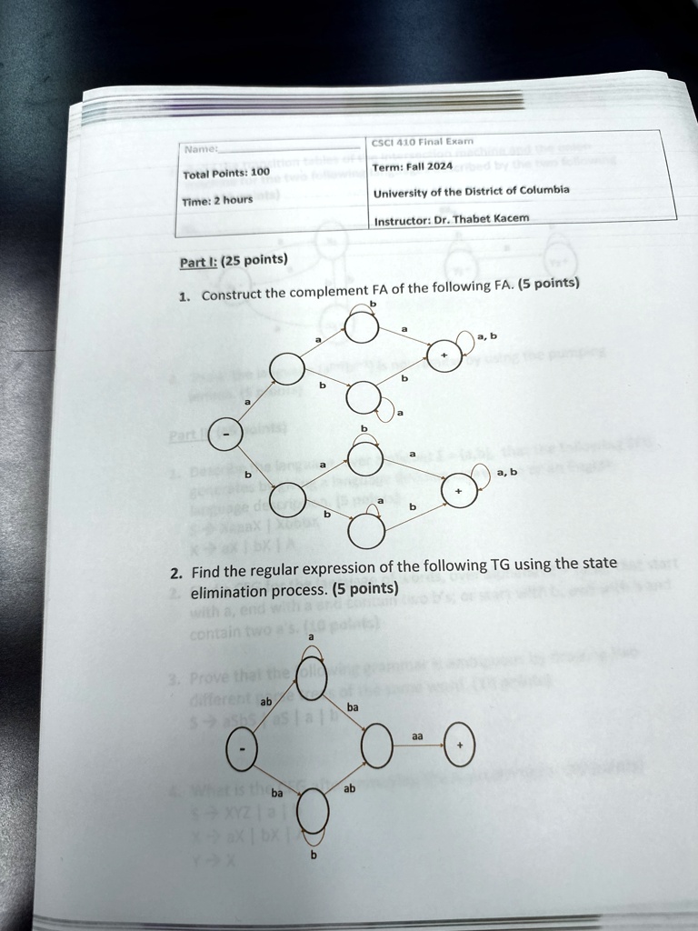 name total points 100 time 2 hours csci 410 final exam term fall 2024 university of the district of columbia instructor dr thabet kacem part 1 25 points 1 construct the complement fa of the  63825