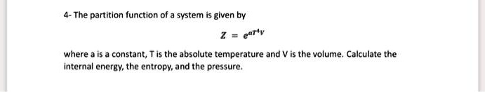 SOLVED: The partition function of a system is given by Z = e^(aTv ...