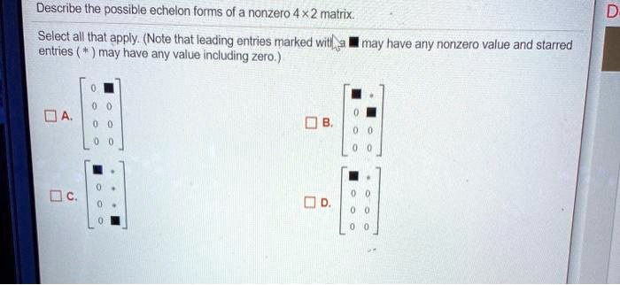 solved-describe-the-possible-echelon-forms-of-a-non-zero-4-x-2-matrix