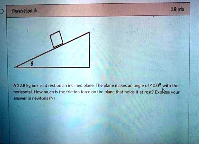 Question 6 10 pts a228kg box is at rest on an inclined plane...
