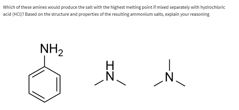 SOLVED: Which of these amines would produce the salt with the highest ...