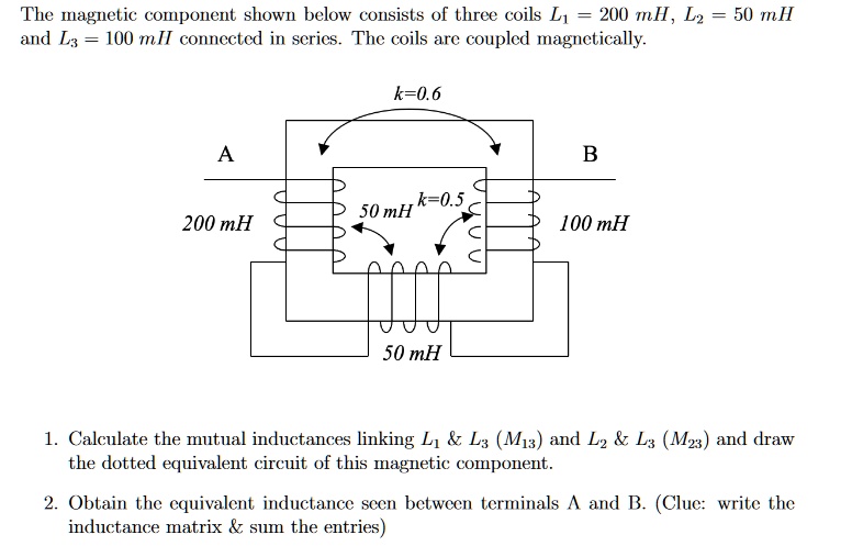 The Magnetic Component Shown Below Consists Of Three Coils Li 200 Mh L2 ...