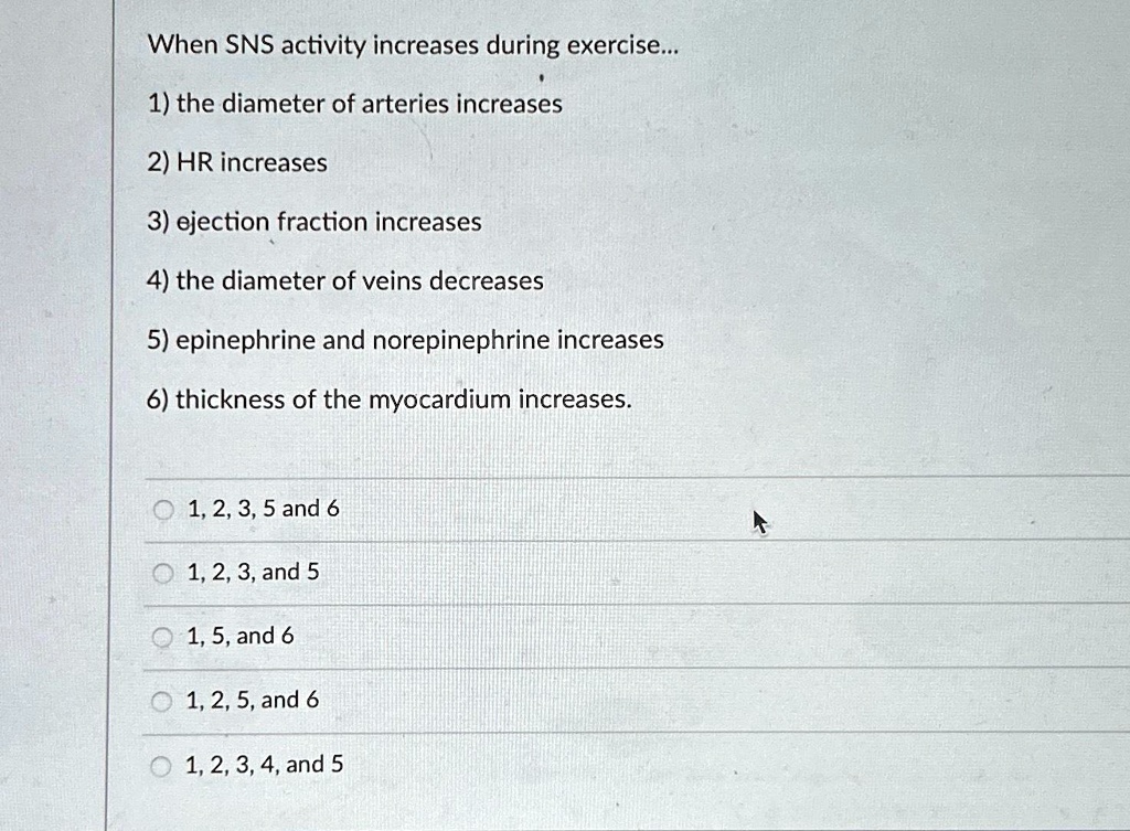 Solved When Sns Activity Increases During Exercise The Diameter Of Arteries Increases Hr