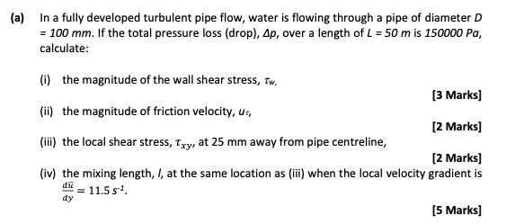 SOLVED: (a) In a fully developed turbulent pipe flow,water is flowing ...