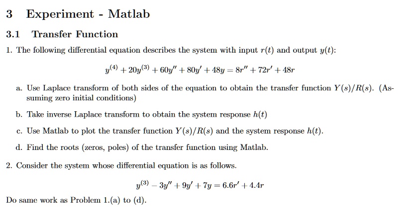 Solved Experiment Matlab 3 1 Transfer Function The Following Diflerential Equation Describes The System With Input R T And Output Y y 60y 80y 48y 8r 721 48r Use Laplace Transformn Solved Experiment Matlab 3 1 Transfer Function The Following Diflerential Equation Describes The System With Input R T And Output Y y 60y 80y 48y 8r 721 48r Use Laplace Transformn